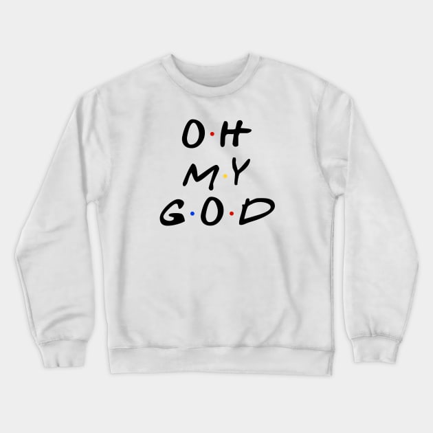 Oh my god Crewneck Sweatshirt by MiniMao design